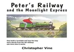 Peter's Railway and the Moonlight Express - Christopher G. C. Vine