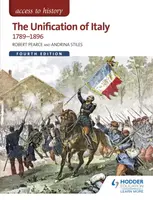 Access to History: The Unification of Italy 1789-1896 Fourth Edition - Robert Pearce, Andrina Stiles