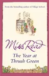 The Year at Thrush Green - Miss Read