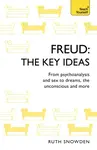Freud: The Key Ideas - Ruth Snowden