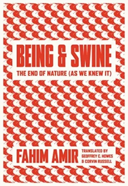 Being and Swine - Fahim Amir