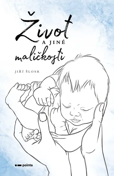 Život a jiné maličkosti - Jiří Šlosr