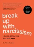 Break Up with Narcissism - Dr. Alina Kastner