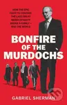 Bonfire of the Murdochs - Gabriel Sherman