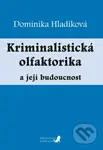 Kriminalistická olfaktorika a její budoucnost - Dominika Hladíková - kniha z kategorie Humanitní a společenské vědy