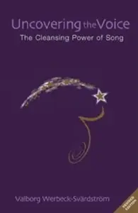 Uncovering the Voice - Valborg Werbeck-Svardstrom