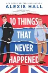 10 Things That Never Happened (poškozené) - Alexis Hall