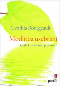 Modlitba usebrání - Cynthia Bourgeault