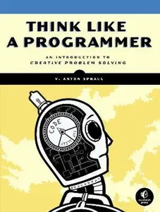 Think Like a Programmer - Spraul V. Anton
