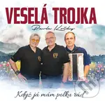 Veselá Trojka: Když já mám polku rád