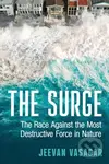 The Surge (The Race Against the Most Destructive Force in Nature) - Jeevan Vasagar