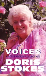 Voices A Doris Stokes Collection - Doris Stokes