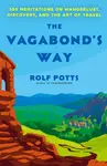 The Vagabond''s Way - Rolf Potts