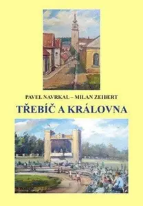 Třebíč a královna - Pavel Navrkal, Zeibert Milan