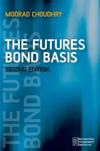 The Futures Bond Basis 2e - Moorad Choudhry