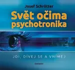 Svět očima psychotronika - Josef Schrötter
