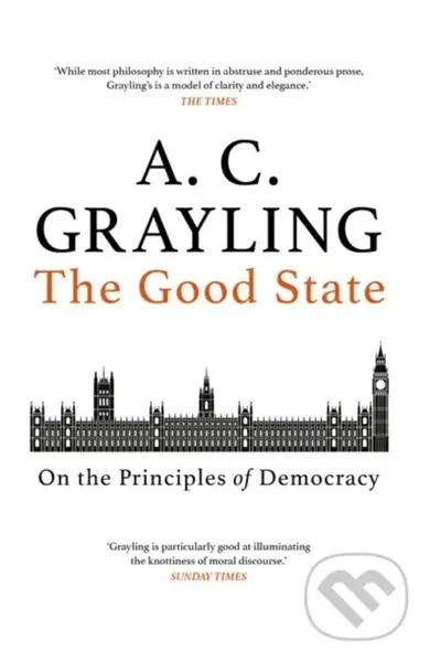 The Good State (On the Principles of Democracy) - A. C. Grayling