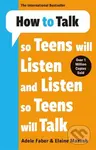 How to Talk so Teens will Listen & Listen so Teens will Talk - kniha z kategorie Vztahy a rodina