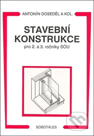 Stavební konstrukce (Pro 2. a 3. ročník SOU) - Antonín Doseděl - kniha z kategorie Odborné školy