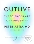 Outlive (The Science and Art of Longevity) - Peter Attia, Bill Gifford - kniha z kategorie Zdraví a životní styl