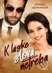 K láske slová netreba - Mishell Debnárová - kniha z kategorie Romantika