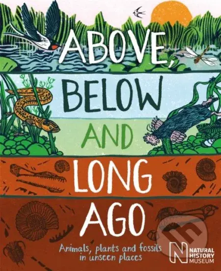 Above, Below and Long Ago (Animals, plants and fossils in unseen places) - kniha z kategorie Pro děti