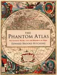 The Phantom Atlas (The Greatest Myths, Lies and Blunders on Maps) - kniha z kategorie Mapy