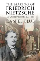 The Making of Friedrich Nietzsche (The Quest for Identity, 1844-1869) - kniha z kategorie Životopisy
