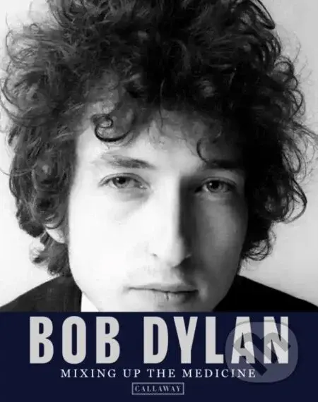 Bob Dylan: Mixing up the Medicine - Parker Fishel, Mark Davidson - kniha z kategorie Hudba