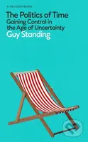 The Politics of Time (Gaining Control in the Age of Uncertainty) - kniha z kategorie Odborné a naučné