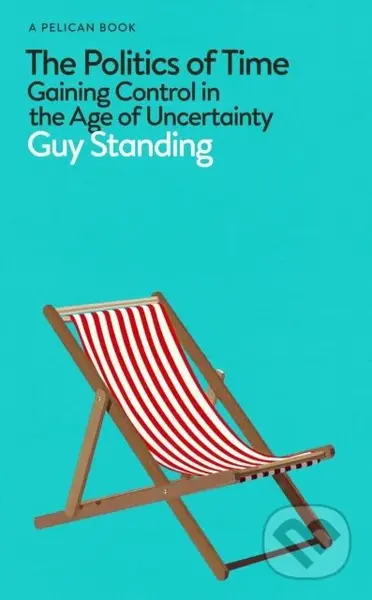 The Politics of Time (Gaining Control in the Age of Uncertainty) - kniha z kategorie Odborné a naučné