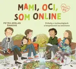 Mami, oci, som online (Príbehy o technológiách a bezpečnosti na internete) - kniha z kategorie Naučné knihy