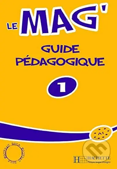 Le Mag´ 1 (A1): Guide pédagogique - Celine Himber - kniha z kategorie Jazykové učebnice a slovníky
