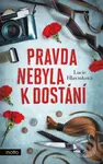 Pravda nebyla k dostání - Lucie Hlavinková - kniha z kategorie Společenská beletrie