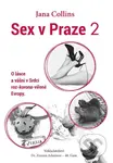 Sex v Praze 2 (O lásce a vášni v Srdci roz-korona-vířené Evropy)