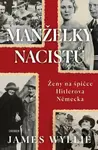 Manželky nacistů (Ženy na špičce Hitlerova Německa) - kniha z kategorie Historie