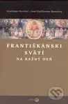 Františkánski svätí na každý deň - Giuliano Ferrini, José G. Ramírez - kniha z kategorie Životopisy