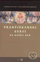 Františkánski svätí na každý deň - Giuliano Ferrini, José G. Ramírez - kniha z kategorie Životopisy