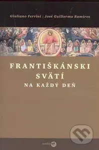 Františkánski svätí na každý deň - Giuliano Ferrini, José G. Ramírez - kniha z kategorie Životopisy