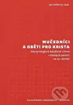 Mučedníci a oběti pro Krista (Martyrologium katolické církve v českých zemích ve 20. století) - kniha z kategorie 20. století