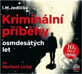 Kriminální příběhy osmdesátých let - Ivan Milan Jedlička - audiokniha z kategorie Detektivky