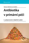 Antibiotika v primární péči - Václava Adámková, kolektiv - kniha z kategorie Medicína