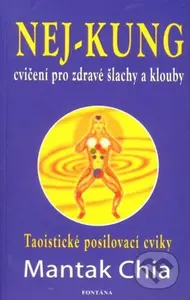 Nej-kung – Cvičení pro zdravé šlachy a klouby (Taoistické posilovací cviky) - kniha z kategorie Alternativní medicína