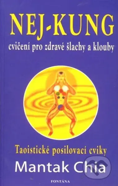 Nej-kung – Cvičení pro zdravé šlachy a klouby (Taoistické posilovací cviky) - kniha z kategorie Alternativní medicína
