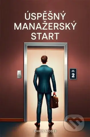 Úspěšný manažerský start - Chris Moses - kniha z kategorie Management