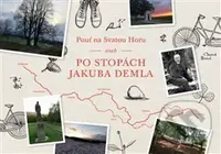 Pouť na Svatou Horu aneb Po stopách Jakuba Demla - Petr  Holkup, Daniela Iwashita - kniha z kategorie Mapy Evropy