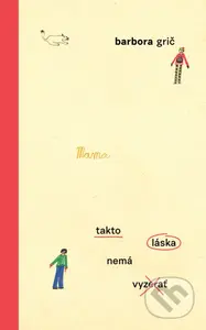 Takto láska nemá vyzerať - Barbora Grič - kniha z kategorie Společenská beletrie