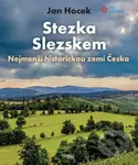 Stezka Slezskem (Nejmenší historickou zemí Česka) - Jan Hocek - kniha z kategorie Průvodci Evropou