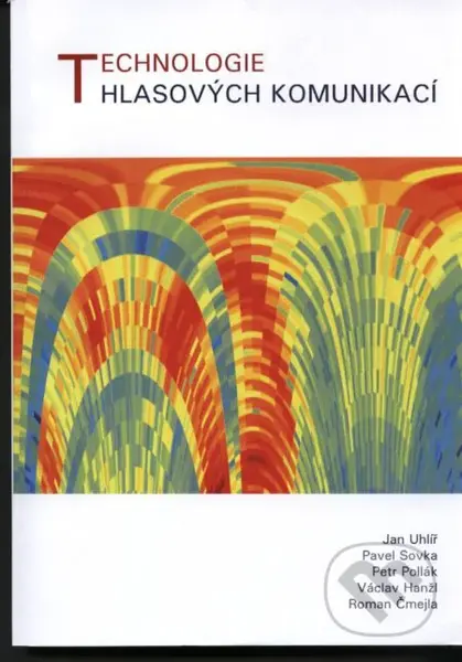 Technologie hlasových komunikací - Jan Uhlíř a kolektiv - kniha z kategorie Elektrotechnika