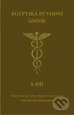 Egyptská původní gnose 4.díl (Komentáře ke Corpus Hermeticum) - kniha z kategorie Historie křesťanství